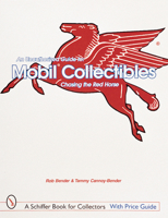 An Unauthorized Guide to Mobil Collectibles: Chasing the Red Horse (Schiffer Book for Collectors) 0764307827 Book Cover