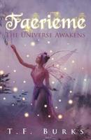 Faerieme: The Universe Awakens 1643674781 Book Cover