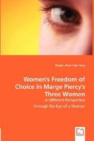 Women's Freedom of Choice in Marge Piercy's Three Women 3836485397 Book Cover