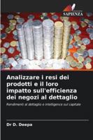 Analizzare i resi dei prodotti e il loro impatto sull'efficienza dei negozi al dettaglio (Italian Edition) 6202363266 Book Cover
