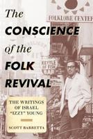 The Conscience of the Folk Revival: The Writings of Israel "Izzy" Young (American Folk Music and Musicians Series) 0810883082 Book Cover