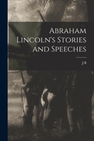Abraham Lincoln's Stories and Speeches 1896 1019201118 Book Cover