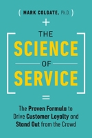 The Science of Service: The Proven Formula to Drive Customer Loyalty and Stand Out from the Crowd 177458705X Book Cover