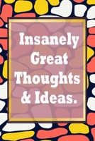Insanely Great Thoughts & Ideas.: Simple 120 Page Lined Notebook Journal Diary - blank lined notebook and funny journal gag gift for coworkers and colleagues 1660485193 Book Cover