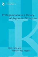 Prolegomenon to a Theory of Argument Structure (Linguistic Inquiry Monographs) 0262582147 Book Cover