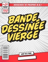 Bande dessinée vierge [8.5x11][150 pages]: Des planches et cases de B.D. vide pour dessiner tes propres aventures (French Edition) 1674318936 Book Cover