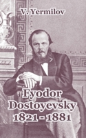 Fyodor Dostoyevsky 1821-1881 1410212688 Book Cover