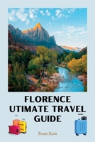 Florence Ultimate Travel Guide: Florence Italy Travel Guide 2023/ Guide to Florence Italy 2023 B0C6BWYG86 Book Cover