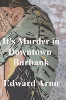 It's Murder in Downtown Burbank 0999646524 Book Cover