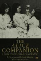 The Alice Companion: Guide to Lewis Carroll's Alice Books 0333673492 Book Cover