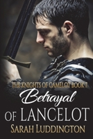 Betrayal Of Lancelot: An epic gay romantic fantasy (The Knight's of Camelot) B0DW7HR7V6 Book Cover