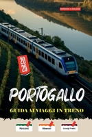 PORTOGALLO Guida ai viaggi in treno 2026: Viaggi ferroviari lenti dalla linea del Douro all'Algarve con strategie di prenotazione oneste per viaggiatori indipendenti (Italian Edition) B0GVZS15ML Book Cover