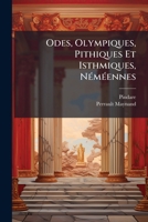 Odes, Olympiques, Pithiques Et Isthmiques, N�m�ennes: Suivies D'�tudes Sur La Po�sie Lyrique Des Anciens... 1273574273 Book Cover