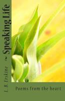 Speaking Life: Poems from the Heart 1463687397 Book Cover