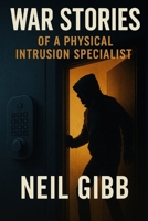 War Stories of a Physical Intrusion Specialist B0FR3KKHJ2 Book Cover