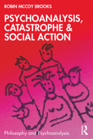 Psychoanalysis, Catastrophe & Social Action 0367683180 Book Cover