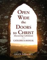 Open Wide the Doors to Christ: Discovering Catholicism Catechist's Manual 1937155331 Book Cover