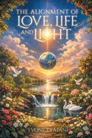The Alignment of Love, Life and Light B0GNVJRM78 Book Cover
