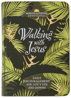 Walking with Jesus: Daily Encouragement for Life's Ups and Downs 1424564433 Book Cover