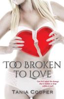 Too Broken to Love (The Broken series #1) 149739175X Book Cover
