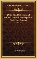 Demophili Democratis Et Secundi, Veterum Philosophorum Sententiae Morales (1638) 1166022188 Book Cover