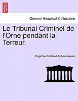 Le Tribunal Criminel de L'Orne Pendant La Terreur 1241462283 Book Cover