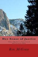 Her Sense of Justice: When Murder is Sanctioned and Genetics Rule 1497365635 Book Cover