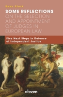 Some Reflections on the Selection and Appointment of Judges in European Law: Five Next Steps in Defence of Independent Justice 9462365296 Book Cover