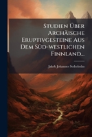 Studien Über Archäische Eruptivgesteine Aus Dem Süd-westlichen Finnland... 1275995888 Book Cover