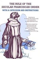 The Rule of the Secular Franciscan Order: With a Catechism and Instructions 081990810X Book Cover