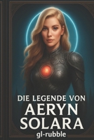 Die Legende von Aeryn Solara (German Edition) B0GQ4XPSH1 Book Cover