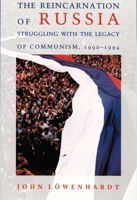 The Reincarnation of Russia: Struggling with the Legacy of Communism, 1990-1994 0822316234 Book Cover