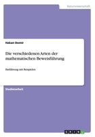 Die verschiedenen Arten der mathematischen Beweisf�hrung: Einf�hrung mit Beispielen 3656570019 Book Cover