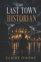 The Last Town Historian B0GYS8M1QQ Book Cover