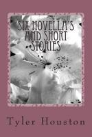 Six Novella's and Short Stories 1494422190 Book Cover