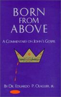 Born from Above: Commentary on John's Gospel 0964643936 Book Cover