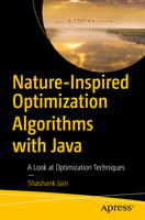 Nature-Inspired Optimization Algorithms with Java: A Look at Optimization Techniques 1484274008 Book Cover