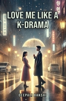 Love me like a KDrama B0DZ2VXDG1 Book Cover
