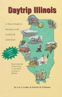 Daytrip Illinois: A Travel Guide to the Land of Lincoln 0965134032 Book Cover