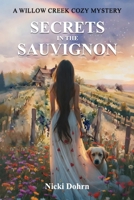 Secrets in the Sauvignon: A Willow Creek Cozy Mystery B0GTFFW1V2 Book Cover