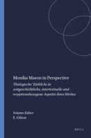 Monika Maron in Perspective: 'Dialogische' Einblicke in Zeitgeschichtliche, Intertextuelle Und Rezeptionsbezogene Aspekte Ihres Werkes 9042013400 Book Cover