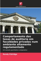 Comportamento das taxas de auditoria em faculdades privadas num ambiente altamente regulamentado (Portuguese Edition) 6209875319 Book Cover