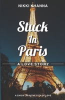Stuck in Paris: A LOVE STORY B08N3GGSMW Book Cover