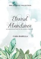 Eternal Abundance - An inspirational book to help with the journey of Growth 0645285137 Book Cover