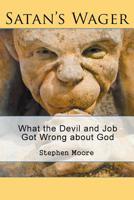 Satan's Wager: What the Devil and Job got wrong about God 1644714280 Book Cover