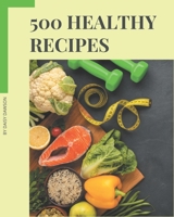 500 Healthy Recipes: Enjoy Everyday With Healthy Cookbook! B08CWM8QKG Book Cover
