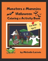 Monsters & Mummies Halloween Coloring & Activity Book: Halloween Coloring & Activity Book for Kids 6+ 1690639911 Book Cover