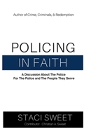 Policing in Faith: A Discussion About the Police, For the Police, and the People They Serve B0FFWYM642 Book Cover