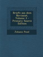 Briefe Aus Dem Novizziat, Volume 3 0274780925 Book Cover