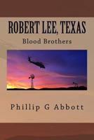 Robert Lee, Texas: Blood Brothers 1537021931 Book Cover